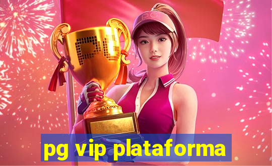 pg vip plataforma